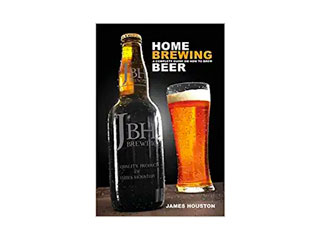 Home Brewing: A Complete Guide On How To Brew Beer by James Houston